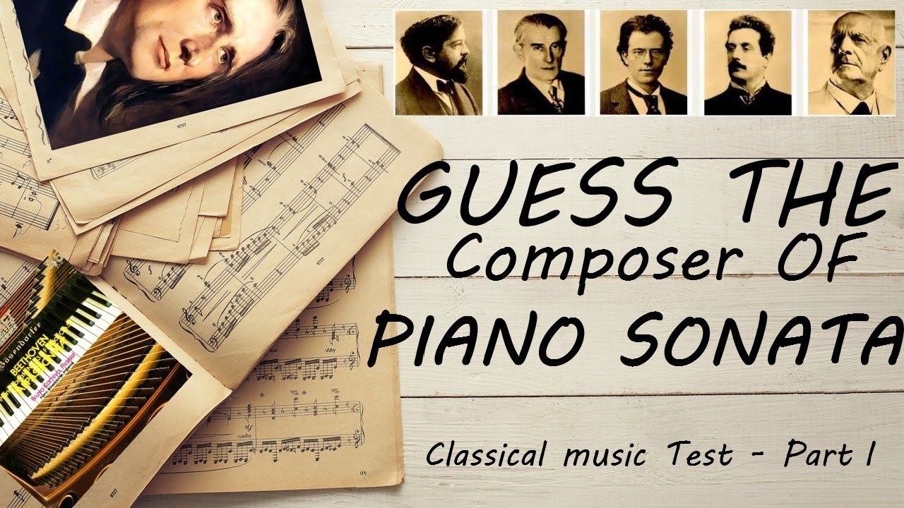 Guess the Composer Of The PIANO Sonata - Part I (MEDIUM) Classical music Test