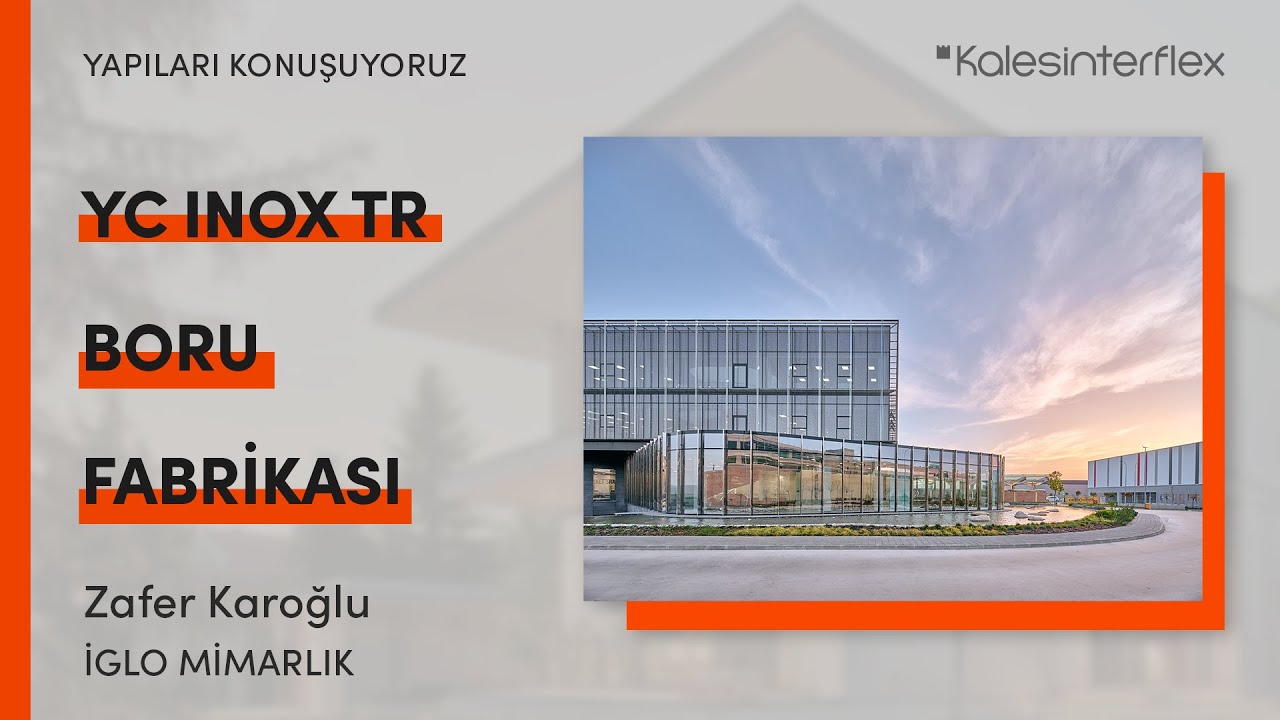 Yapıları Konuşuyoruz | YC INOX TR BORU FABRİKASI | Zafer Karoğlu
