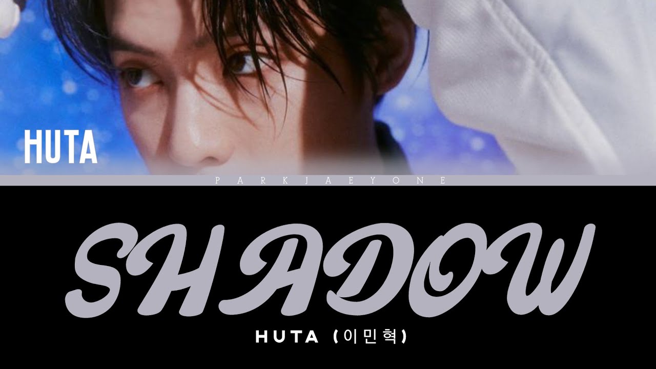 이민혁 (HUTA) - 'SHADOW'  [Color Coded Lyrics Han/Rom/Eng/PT-BR] By Park Jaeyone