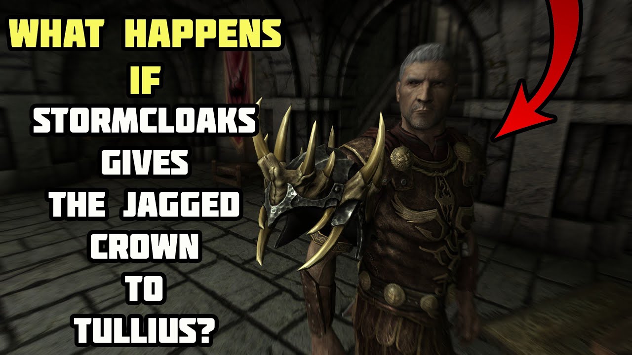 What Happens If Stormcloaks Gives the Jagged Crown to Tullius? Skyrim