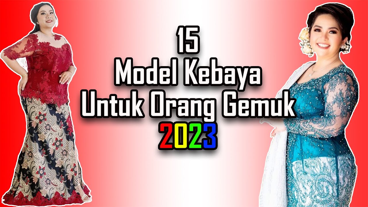 15 Trend Model Kebaya Untuk Orang Gemuk 2023 - Inspirasi Kebaya Modern Untuk Orang Gemuk Terbaru