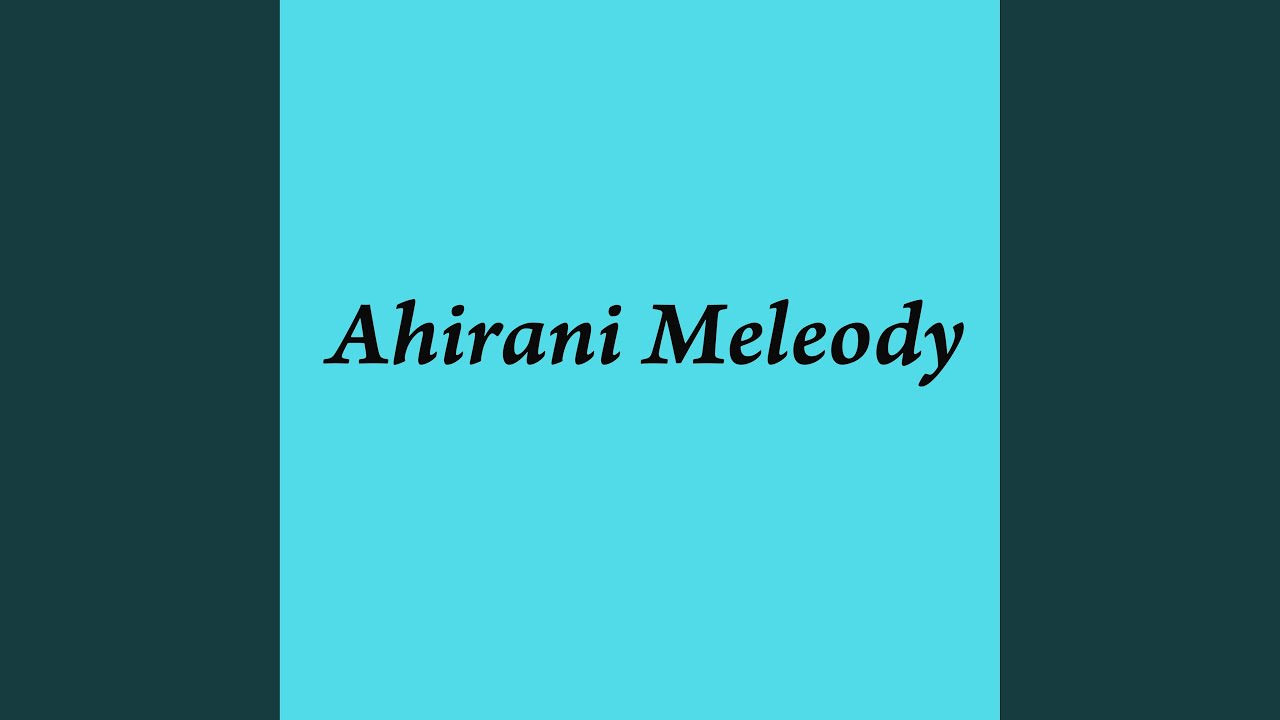 Ahirani Meleody