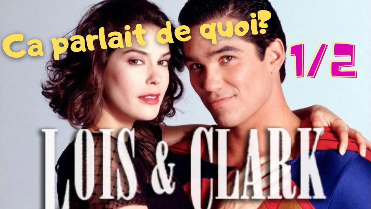 LOIS ET CLARK - PRESENTATION DE LA SERIE - SANS SPOILER.