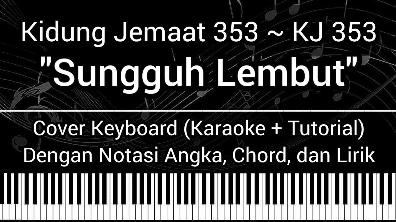 KJ 353 - Sungguh Lembut Tuhan Yesus Memanggil (Not Angka, Chord, Lirik) Keyboard Cover (Karaoke)