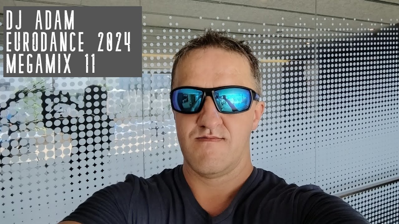 DJ Adam - Eurodance 2024 (Megamix 11)