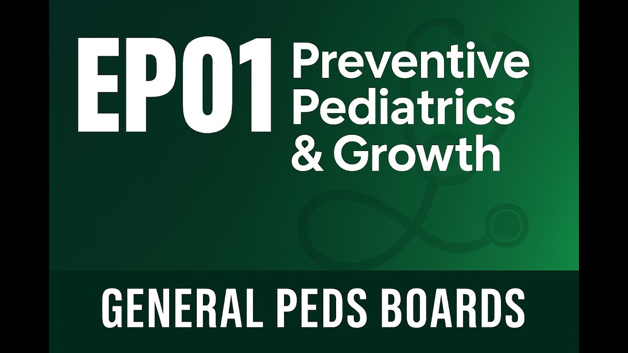 EP01: Preventive Pediatrics & Growth | ABP Board Review | APPNA Pediatrics