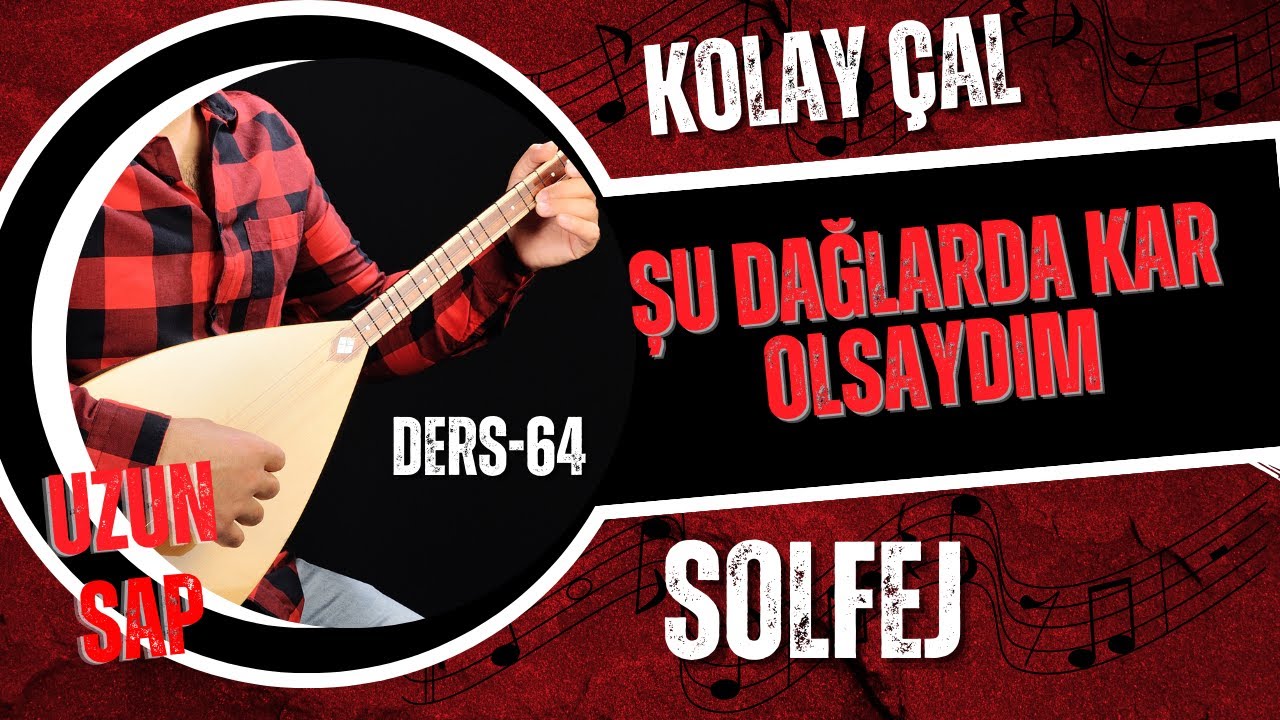 Şu Dağlarda Kar Olsaydım-Solfej(Uzun Sap Bağlama)