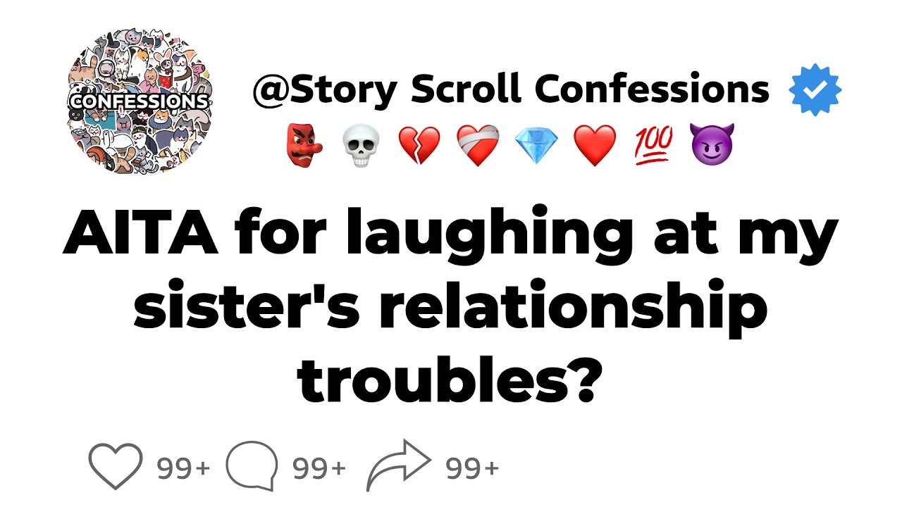 [FULL STORY] AITA for laughing at my sister's relationship troubles