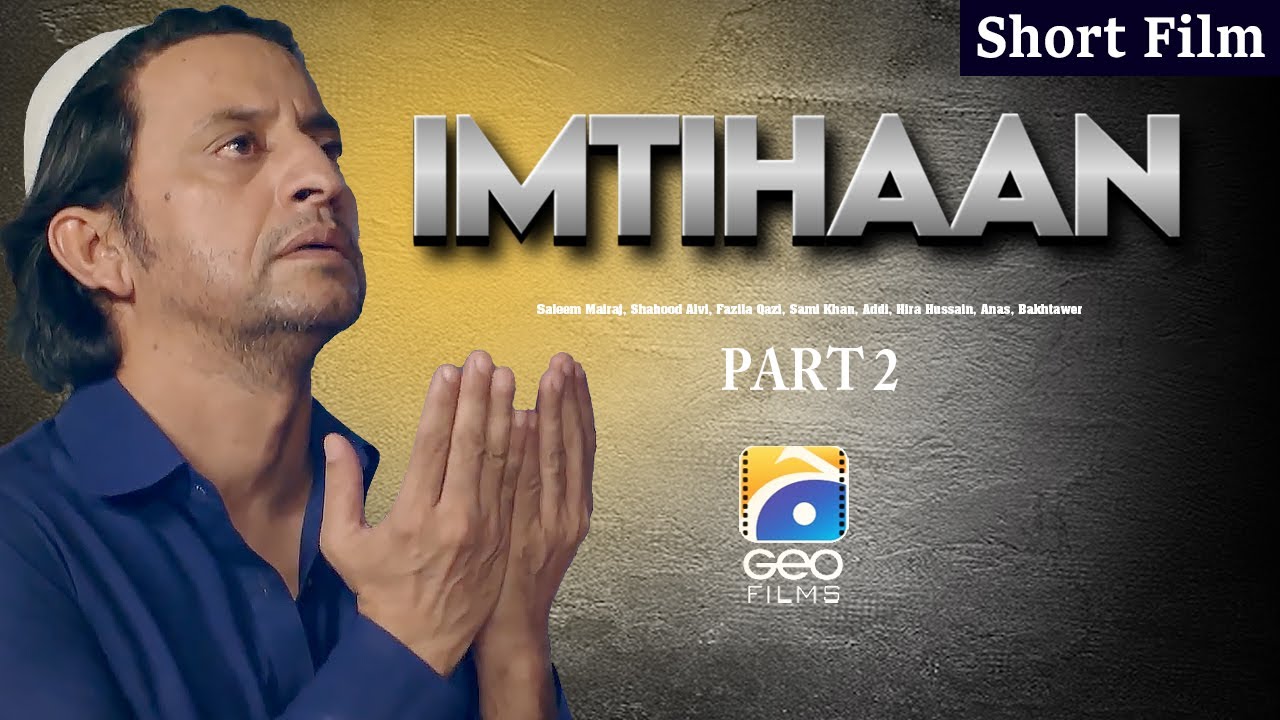 Imtihaan Part 2 | Short Film | Saleem Mairaj - Shahood Alvi - Fazila Qazi | Geo Films