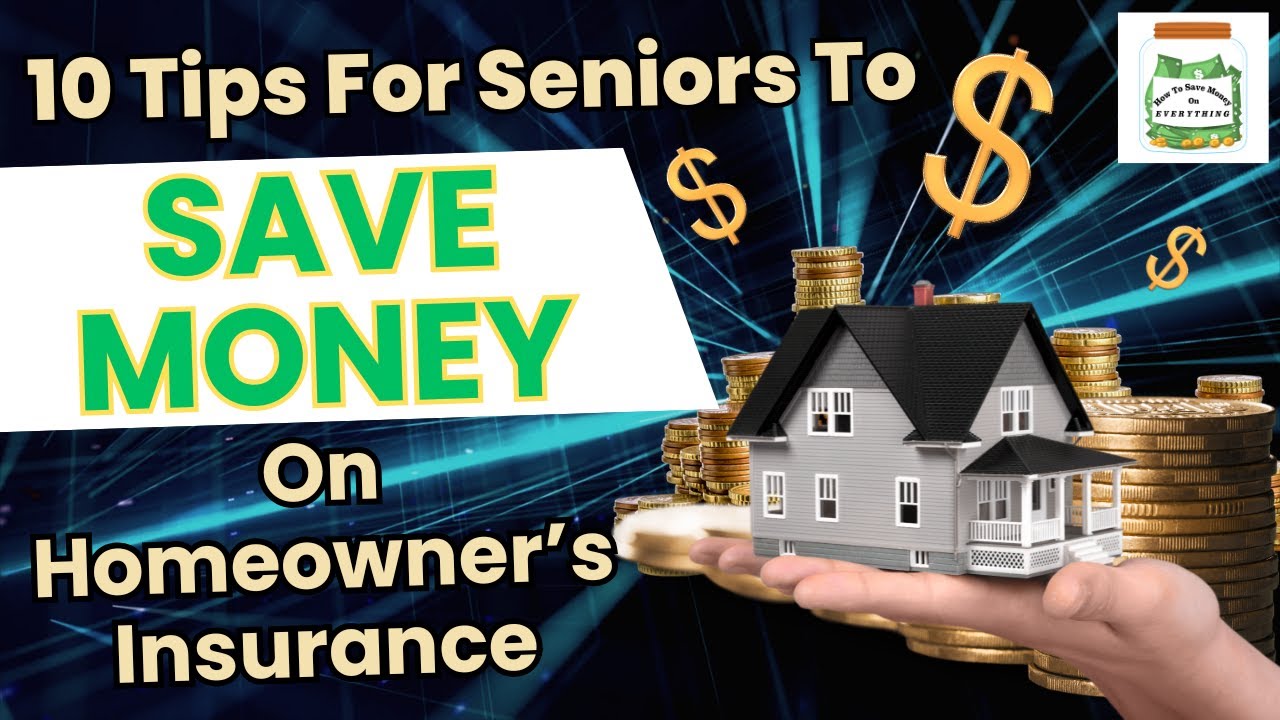 10 Tips For Seniors To Save Money On Homeowner's Insurance