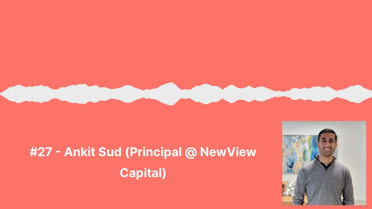 #27 - Ankit Sud (Principal @ NewView Capital)