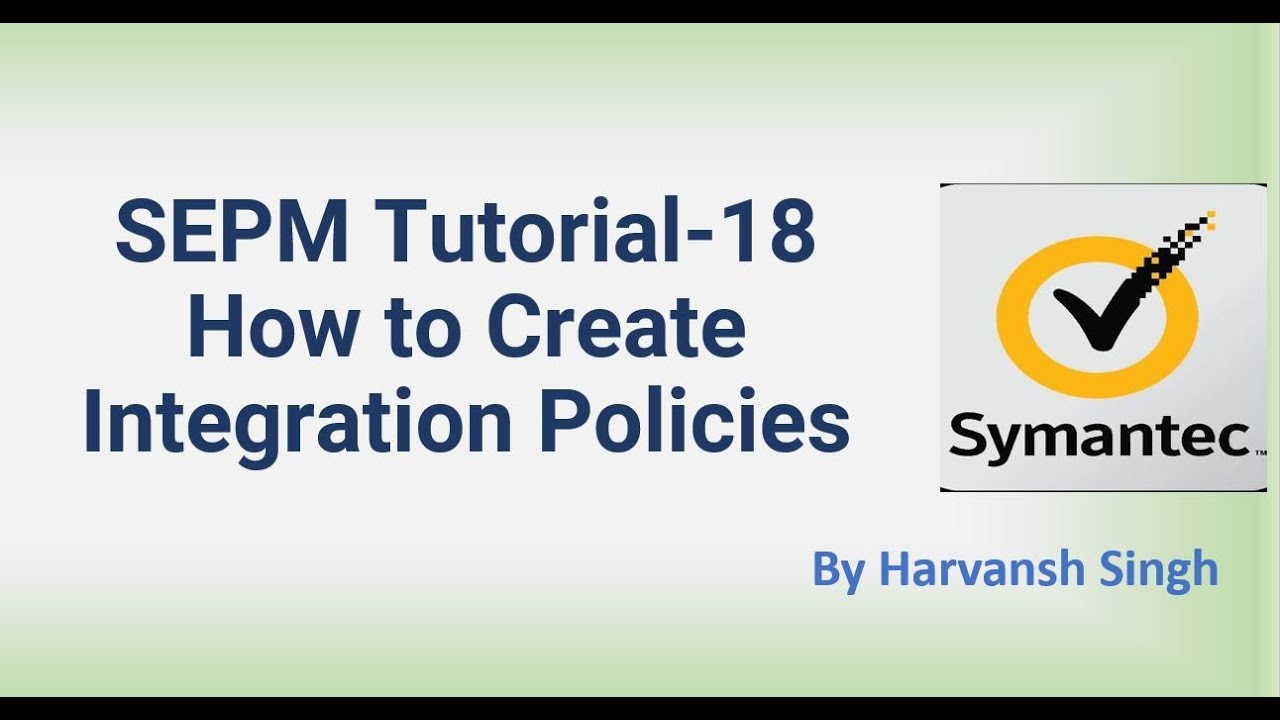 SEPM  Tutorial 18 - How to Create Integration Policies