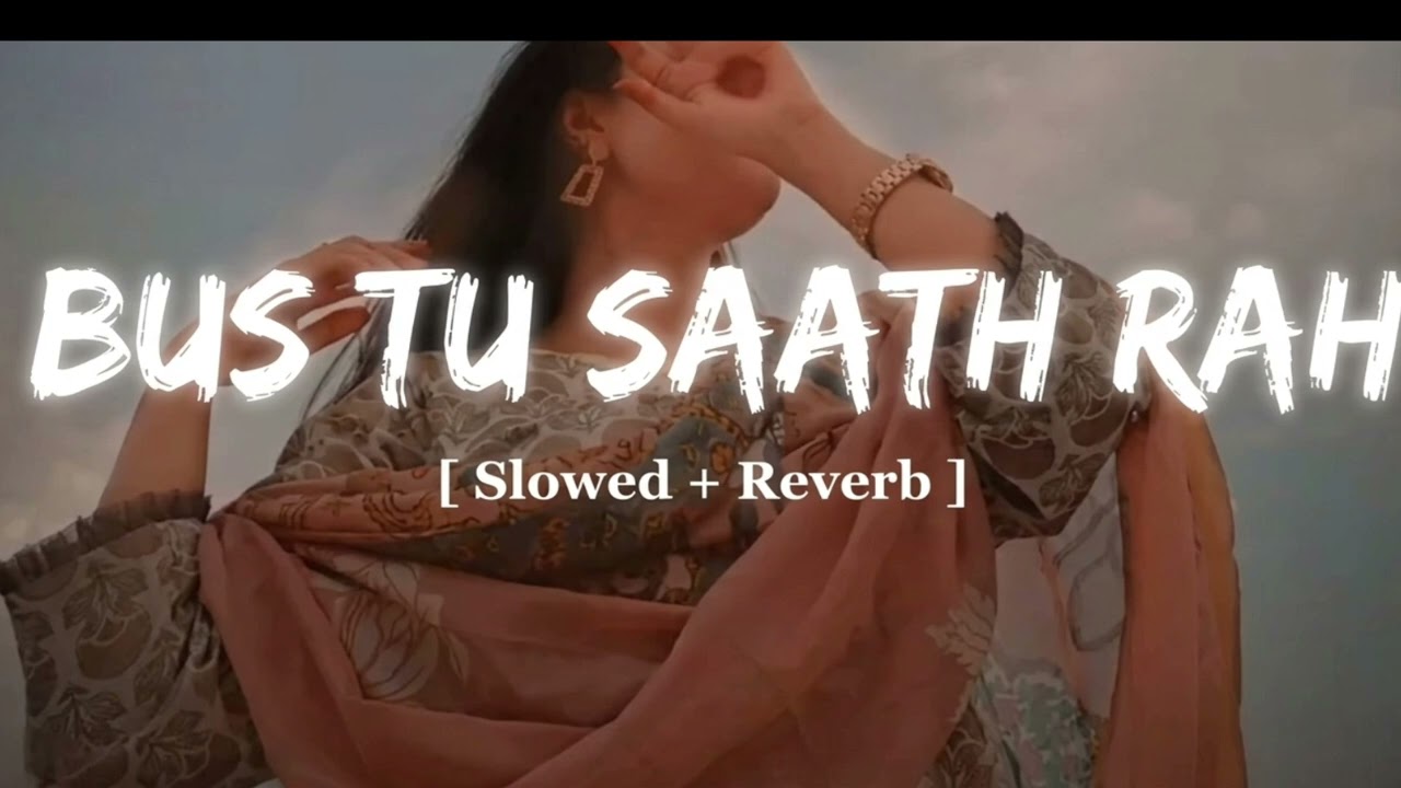 Bus Tu Saath Rahe – Slowed & Reverb Lofi | Midnight Love Vibes 🌙🎧