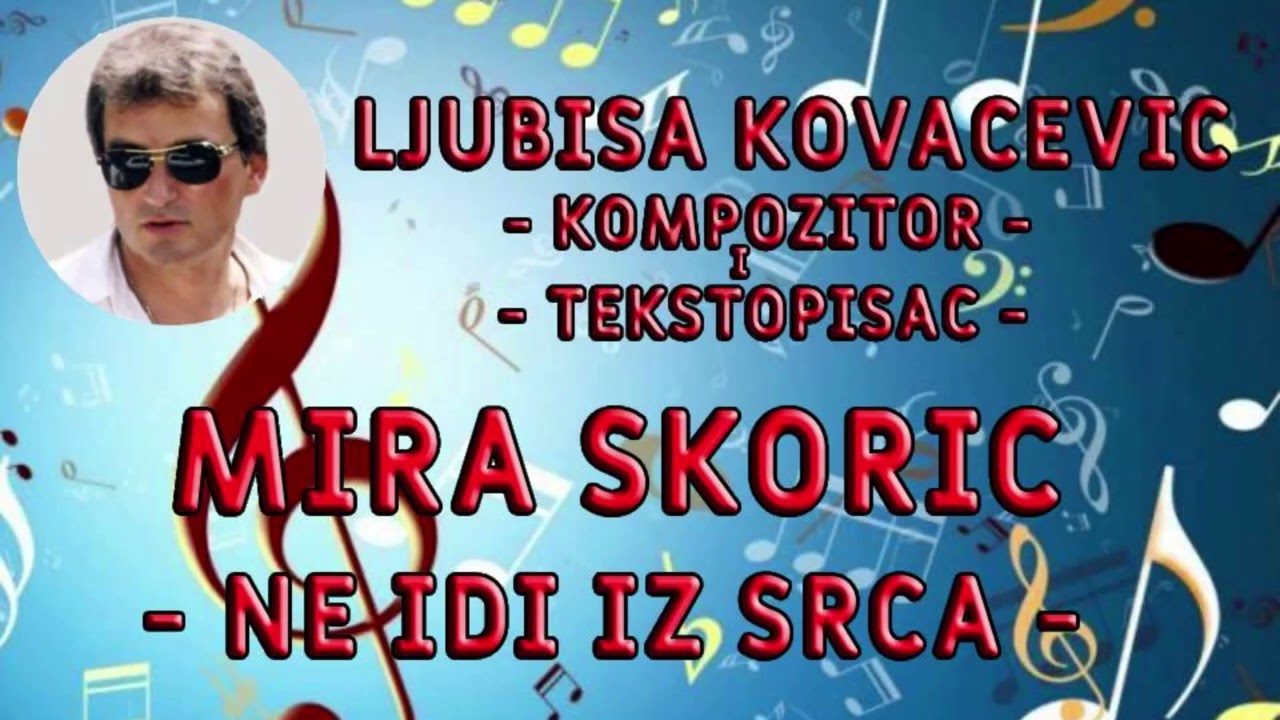 Mira Skoric - Ne idi iz srca
