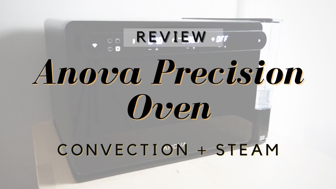 Anova Precision Oven Review | How the combi oven is working for my home kitchen