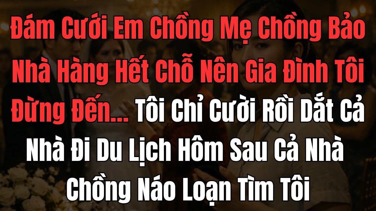 Mẹ Chồng Nhắn “Đừng Tới Đám Cưới” – Con Dâu Lặng Lẽ Đi Du Lịch, Kết Cục Khiến Cả Hội Trường Sốc