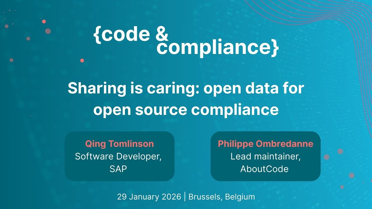 Sharing is caring: Open data for open source compliance | Qing Tomlinson & Philippe Ombredanne