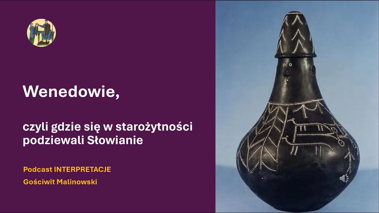 079 Wenedowie, czyli gdzie się w starożytności podziewali Słowianie
