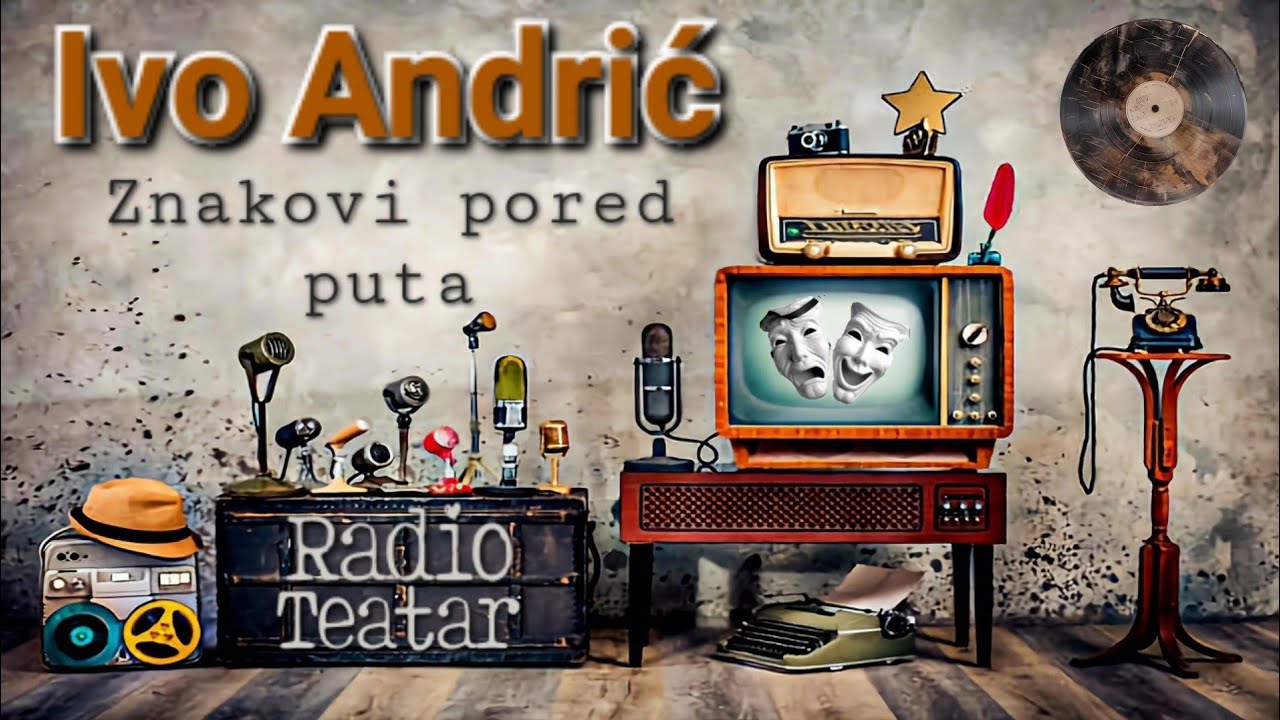 Ivo Andrić - Znakovi pored puta (radio drama, радио драма)
