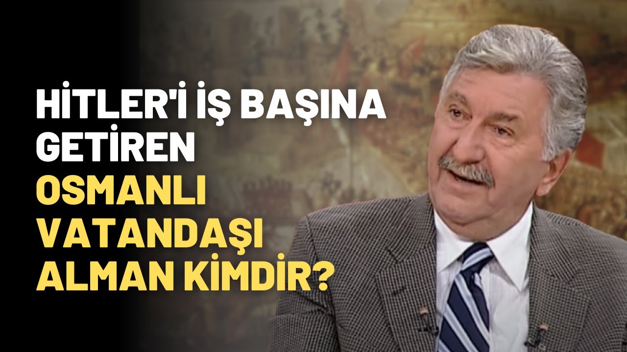 Hitler'i İş Başına Getiren Osmanlı Vatandaşı Alman Kimdir?
