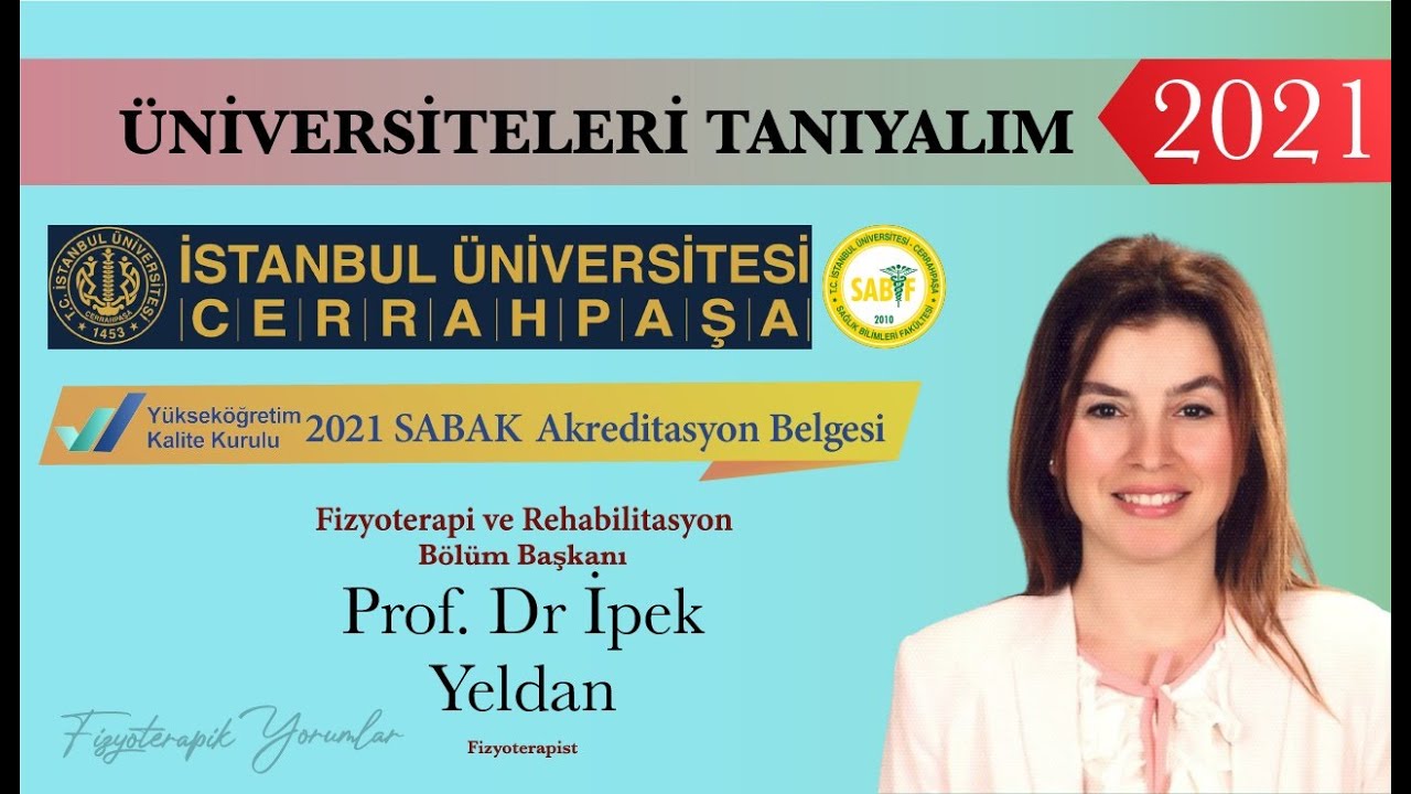İstanbul Üniversitesi Cerrahpaşa- Fizyoterapi ve Rehabilitasyon Bölümü-2021| Prof. Dr. İpek YELDAN