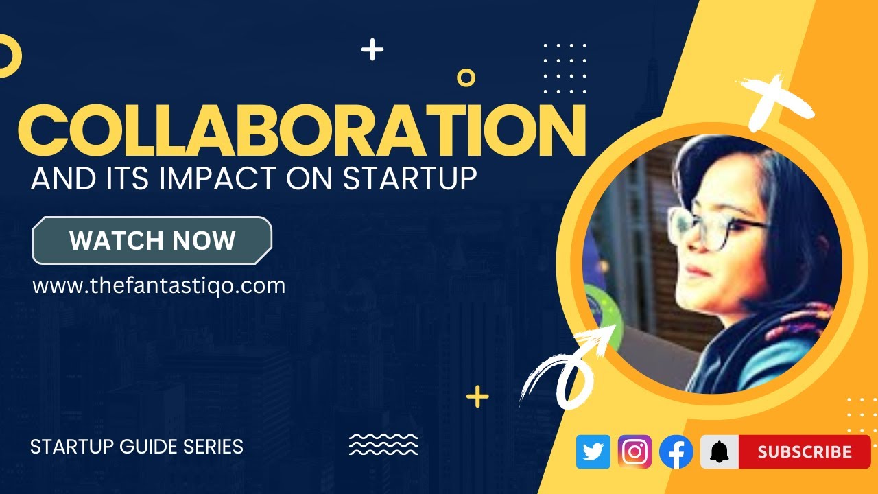 COLLABORATIONS AND IT'S IMPACT ON START-UP COMPANIES | GUIDE | STARTUP GUIDE - FANTASTIQO