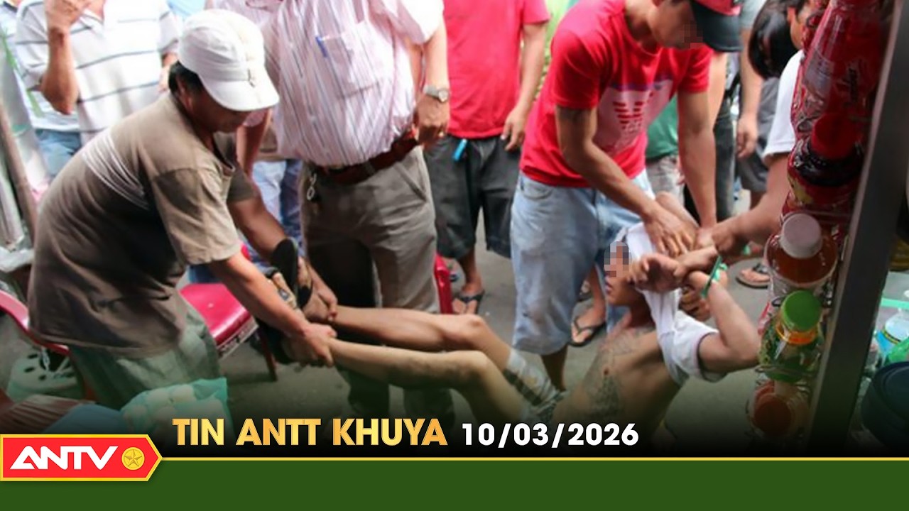 Tin tức an ninh trật tự nóng, thời sự Việt Nam mới nhất 24h khuya ngày 10/3 | ANTV