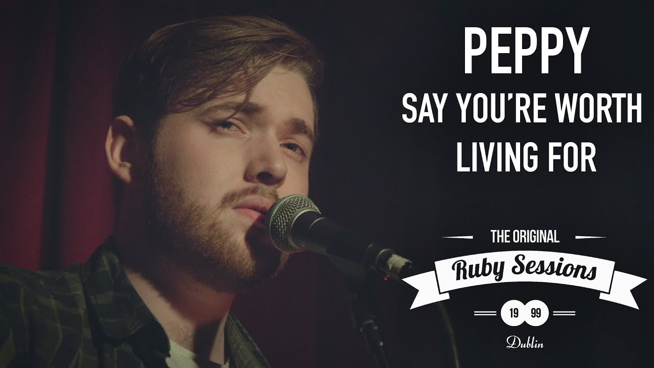 Peppy - Say You're Worth Living For (Live at the Ruby Sessions)