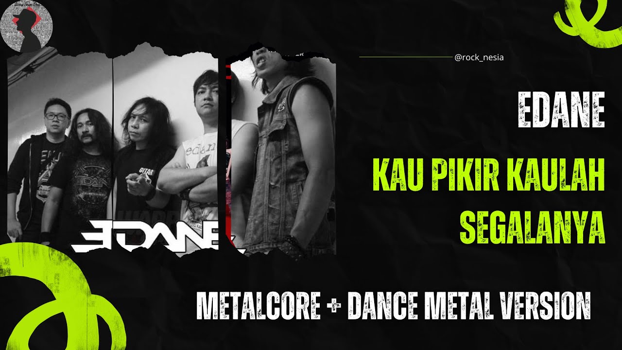 EDANE - KAU PIKIR KAULAH SEGALANYA | Metalcore + Dance Metal Version