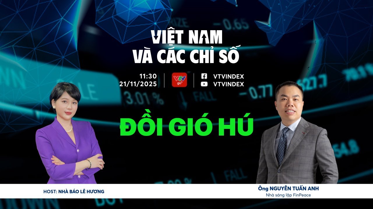 VIỆT NAM V&Agrave; C&Aacute;C CHỈ SỐ 21/11/2025: ĐỒI GI&Oacute; H&Uacute; | VTVIndex