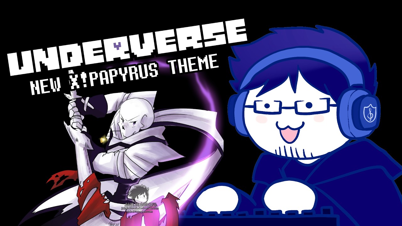 UNDERVERSE -  Making a New X!Papyrus Theme