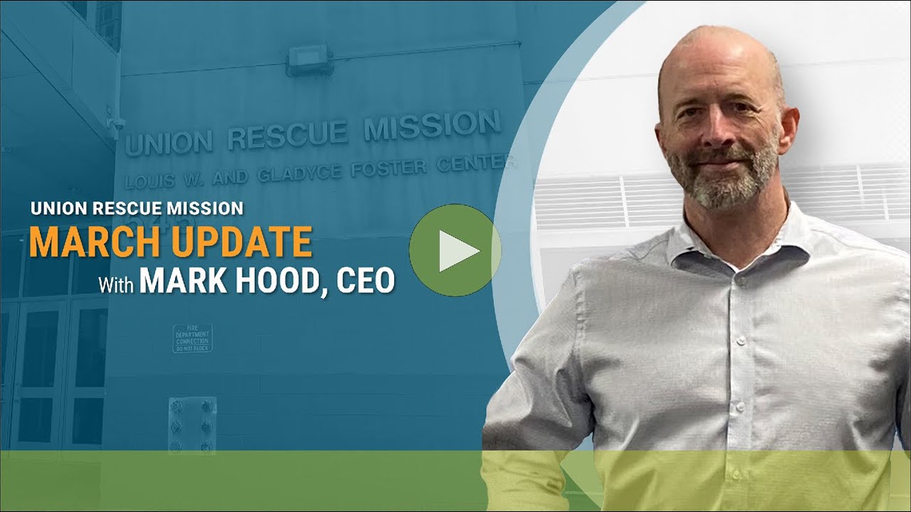 Union Rescue Mission End of Month March 2025 Update