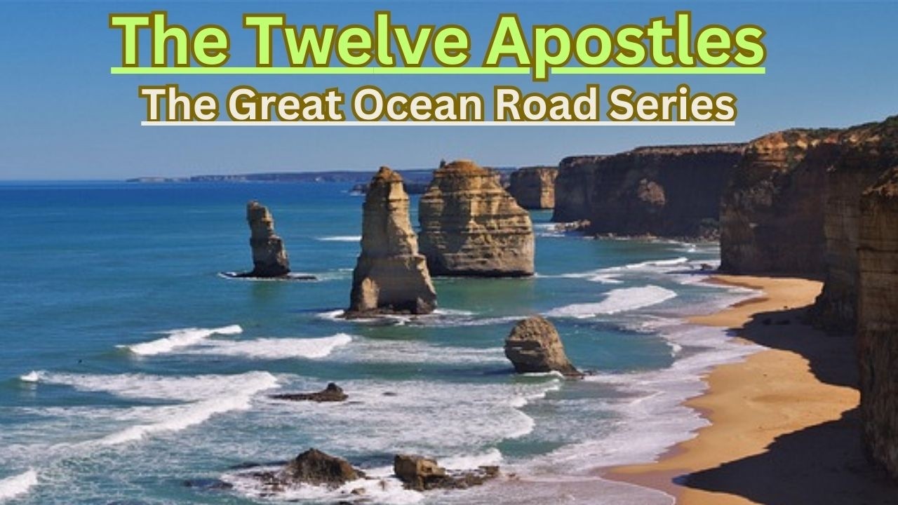 The Great Ocean Road TWELVE APOSTLE | Iconic Limestone of Stunning Beauty & Dramatic Coastal Views