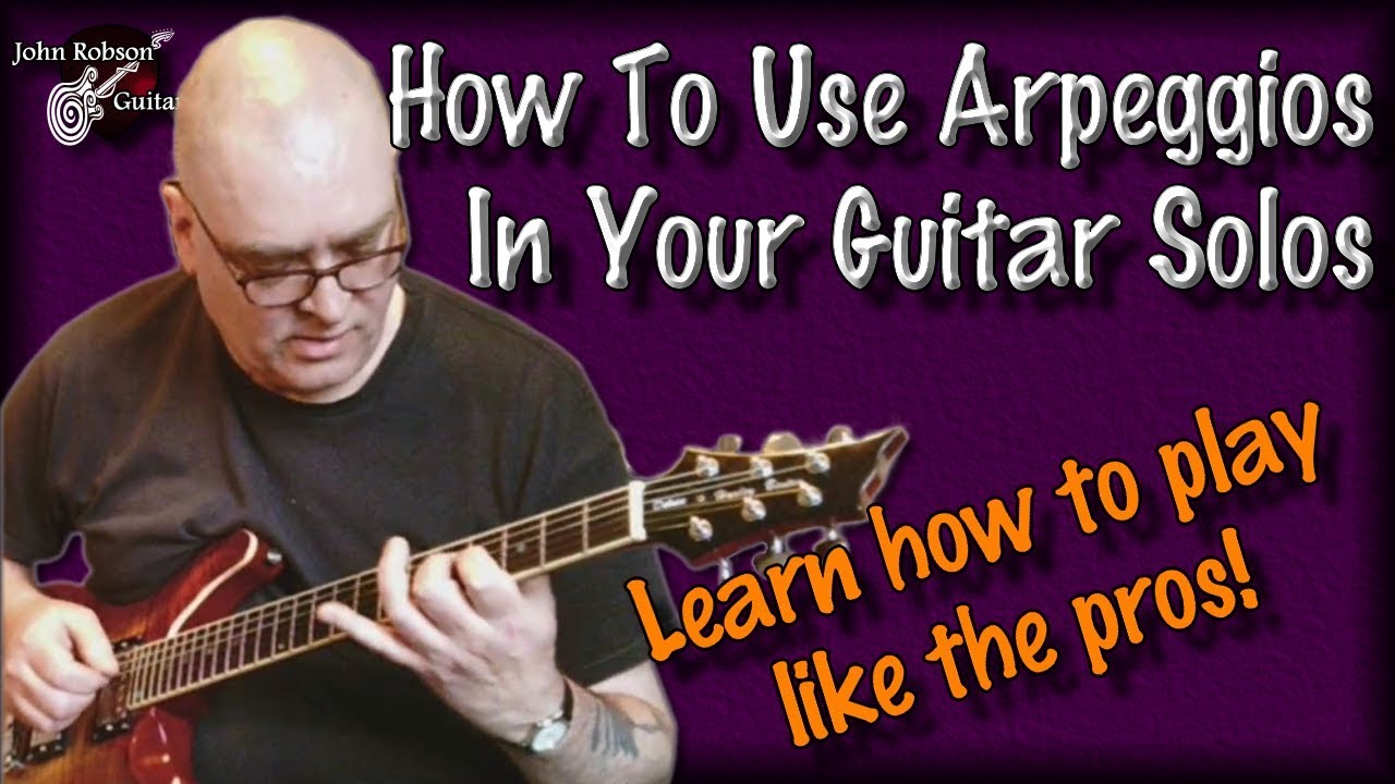 How To Use Arpeggios In Your Guitar Solos
