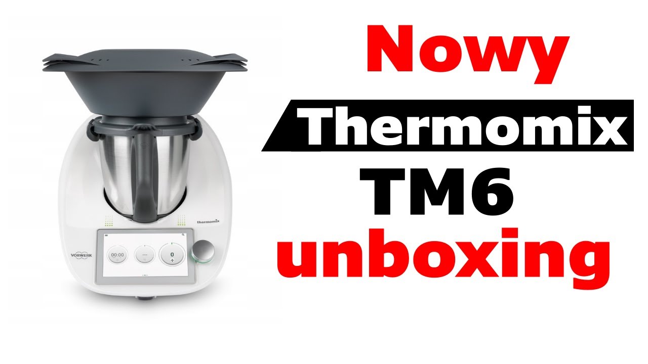 Nowy Thermomix TM6 Vorwerk Unboxing
