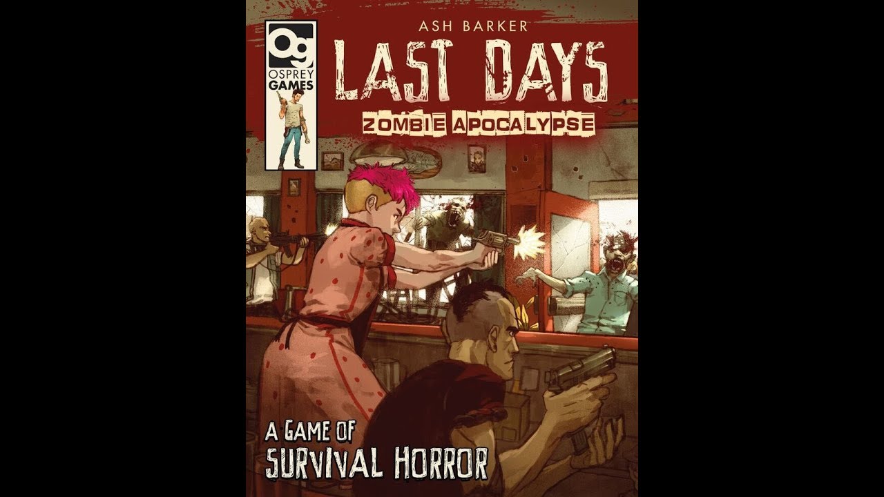 Review - Last Days Zombie Apocalypse A Game Of Survival Horror by Osprey Games