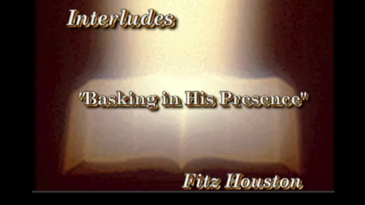 Basking in His Presence (1 hour of prayer) - Fitz Houston  2013