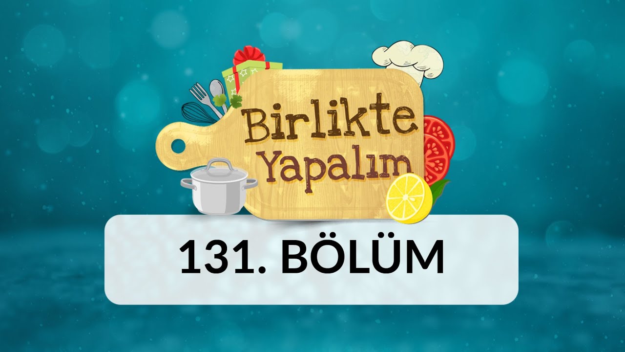 Birlikte Yapalım - 131.Bölüm