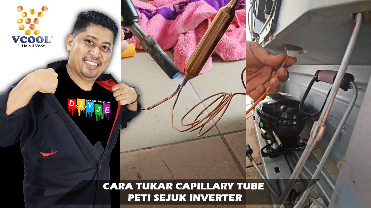 CARA TUKAR CAPILLARY TUBE PETI SEJUK INVERTER