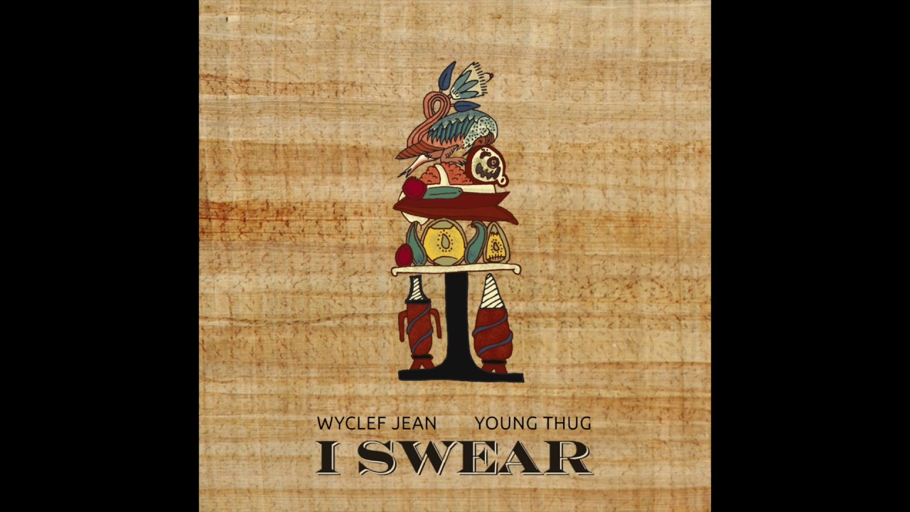 Wyclef Jean Feat. Young Thug - I Swear