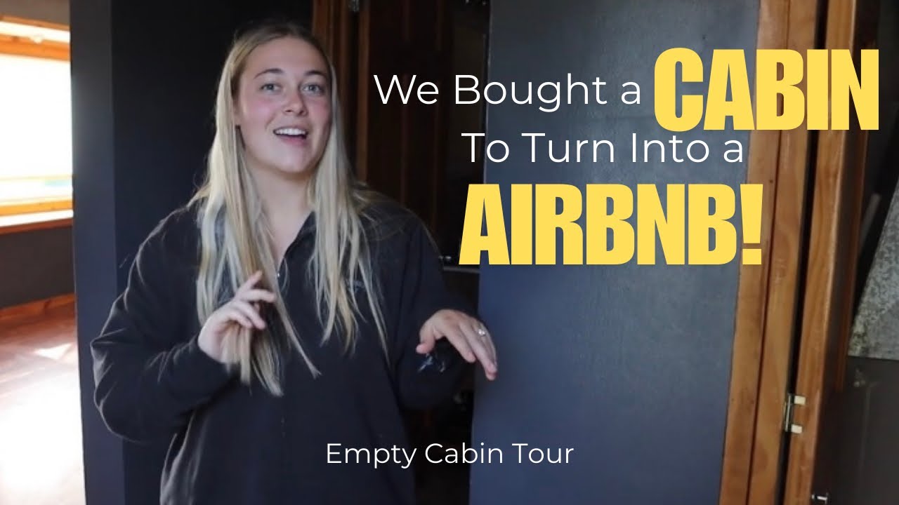 WE BOUGHT A CABIN TO RENOVATE & TURN INTO AN AIRBNB l HOUSE TOUR!!!