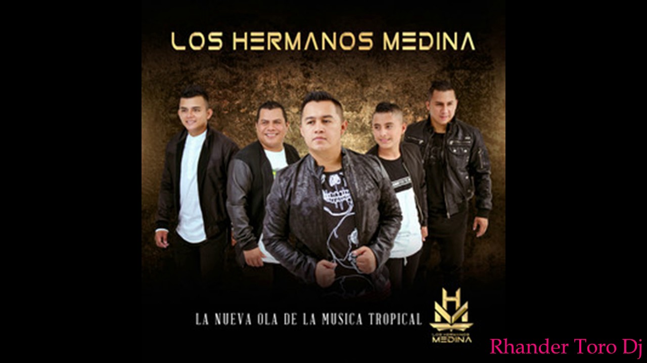 LOS HERMANOS MEDINA MIX_ RHANDER TORO DJ_ (TECNO CUMBIAS_ BAILABLE_ VIEJOTECA ) 2017