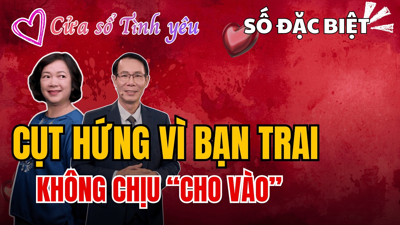 Cửa Sổ Tình Yêu -  Người Yêu Không Chịu Làm Bước Cuối Cùng, Cô Gái Khó Chịu Vô Cùng