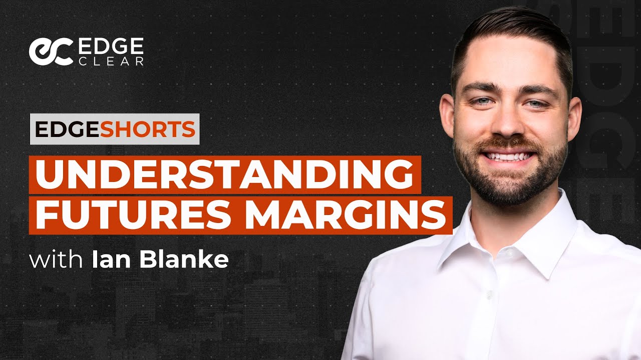 Understanding Futures Margins | EdgeShorts: Futures, Fast & Simple