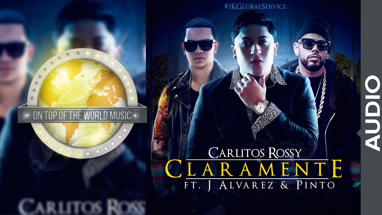 Carlitos Rossy Ft. J Alvarez y Pinto - Claramente [Audio]