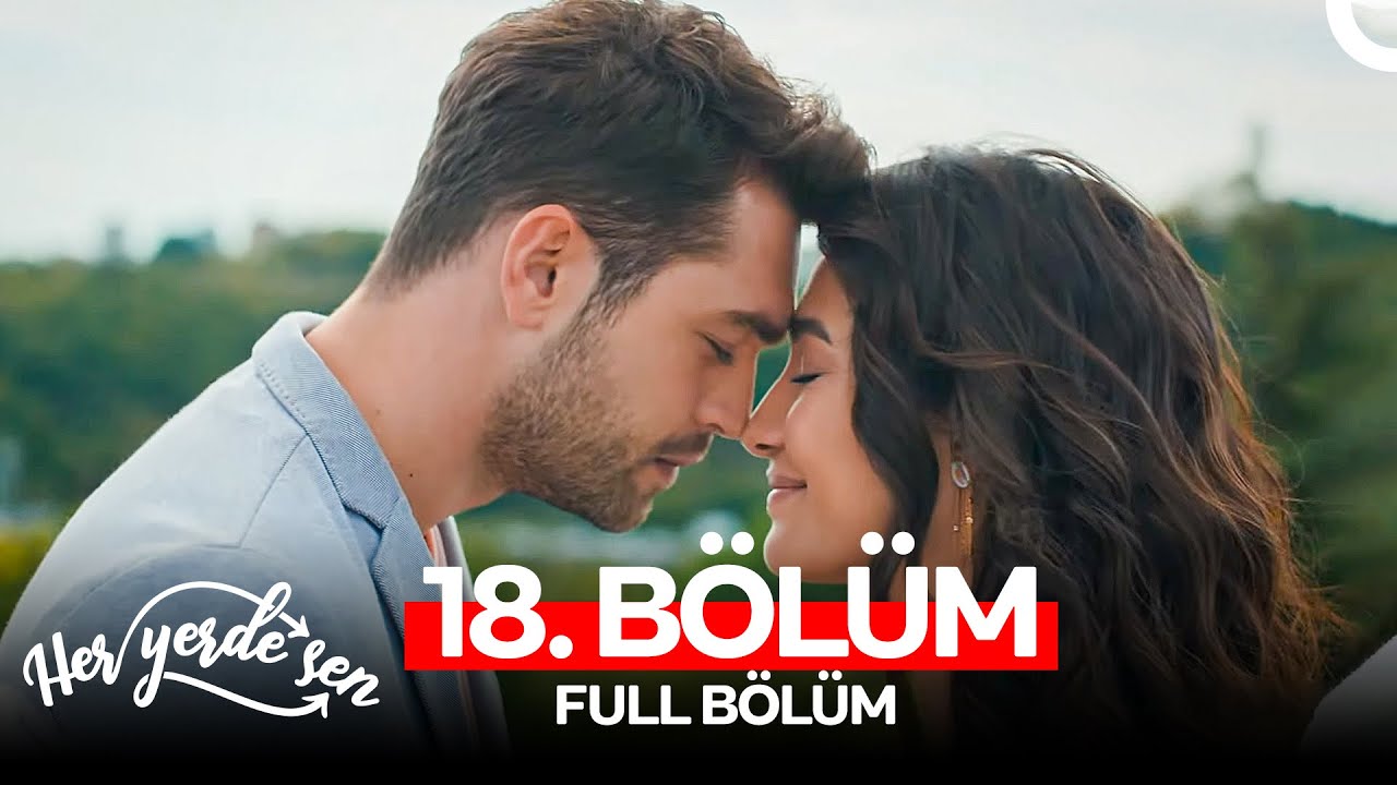 Her Yerde Sen 18. Bölüm (FULL HD)
