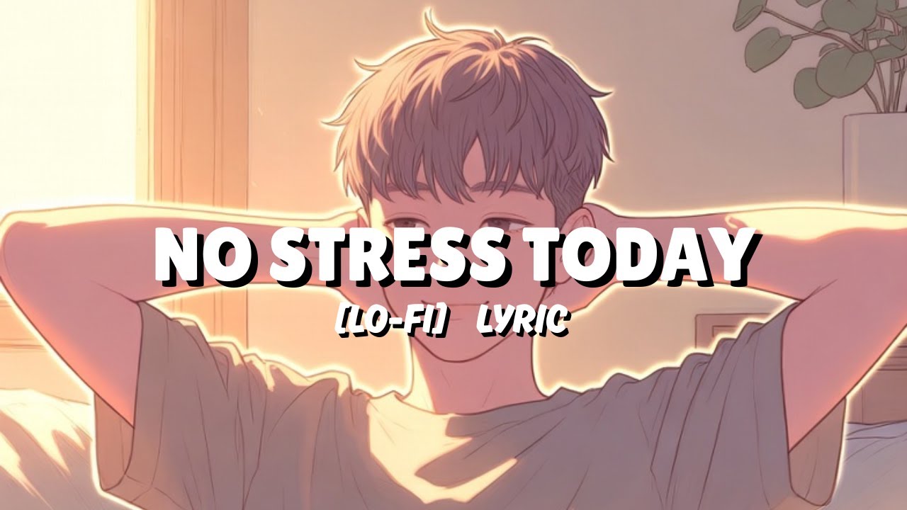 No stress today Lofi Lyric [Ai Music] 