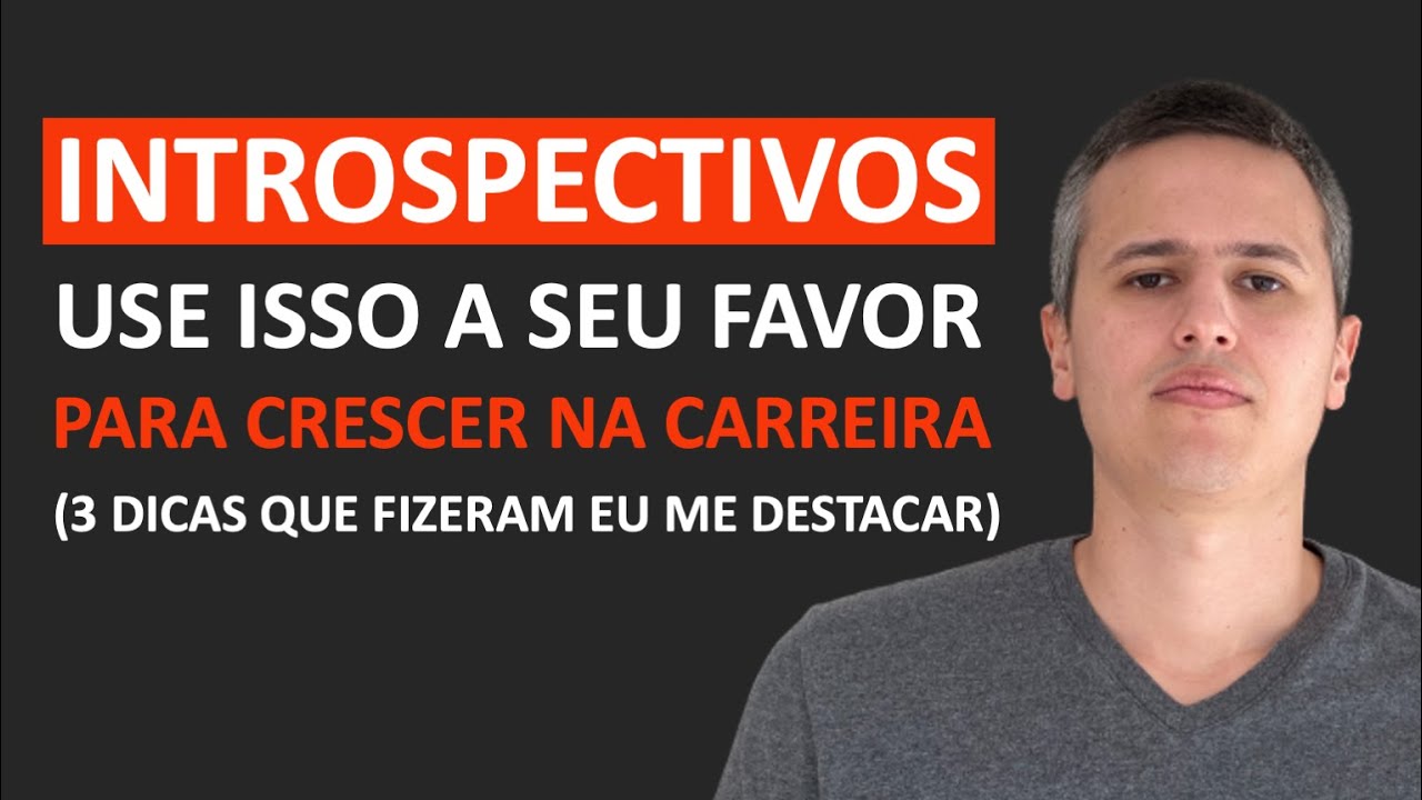 Profissional INTROSPECTIVO: 3 dicas VALIOSAS para crescer na carreira e usar isso a seu favor!