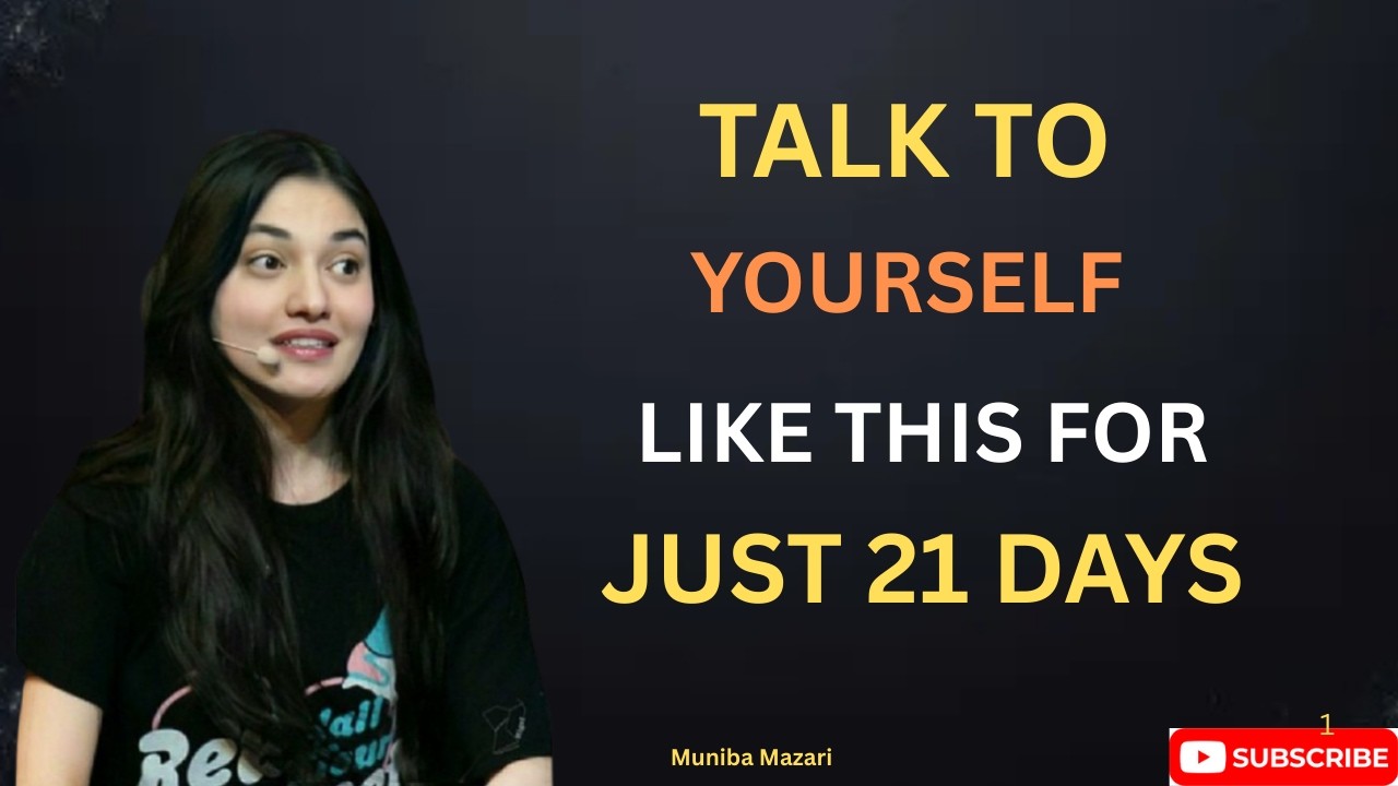 TALK TO YOUR SELF LIKE THIS FOR JUST 21 DAYS || MOTIVATIONAL SPEECH BY MUNIBA MAZARI