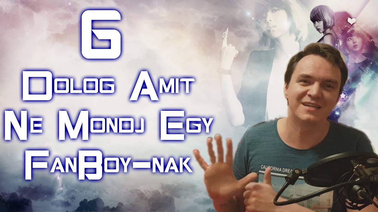 6 Dolog Amit Ne Mondj Egy FanBoy-nak.
